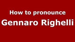 How to pronounce Gennaro Righelli