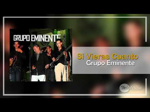 Grupo Eminente - Si Vieras Cuanto (Audio)