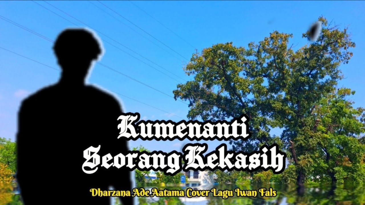 Kumenanti Seorang Kekasih - Dharzana Ade Astama Cover Lagu Iwan Fals