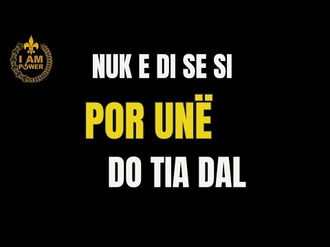 Nuk e di se si por une do tia dal