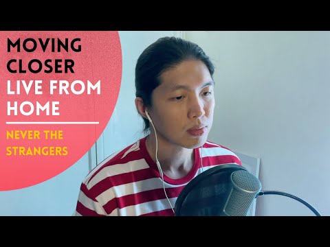 Never the Strangers - Moving Closer (Live From Home)
