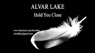 Alvar Lake - Hold You Close