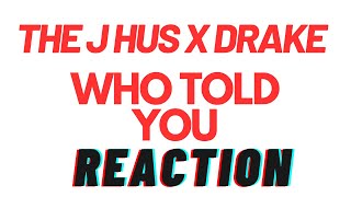 J Hus - Who Told You (Official Audio) ft. Drake - REACTION