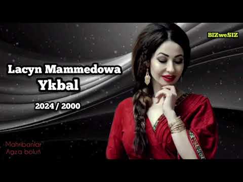 Laçyn Mammedowa  - Ykbal  2024 / 2000