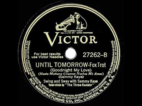 1941 HITS ARCHIVE: Until Tomorrow (Goodnight My Love) - Sammy Kaye (Three Kadets, vocal)