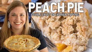 The BEST Peach Pie Recipe (with two topping ideas)