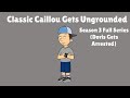 Classic Caillou Gets Ungrounded Season 3 Doris Gets Arrested