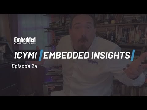 ICYMI Embedded Insights Ep24  Edge AI, QNX, Mips