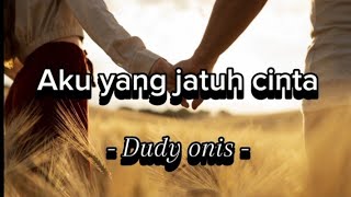 Download lagu Dudy Oris - Aku yang jatuh cinta || Lirik lagu Indonesia mp3