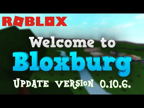 [Roblox] Bloxburg Update Version 0.10.6. (Showcase)