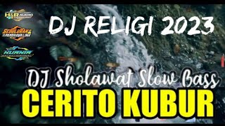 Download lagu DJ SHOLAWAT CERITO KUBUR || DJ RELIGI 2023 mp3