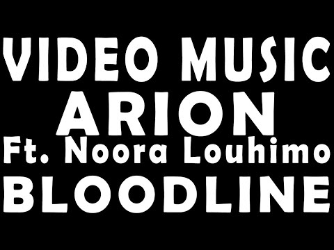 ARION - BLOODLINE - Feat NOORA LOUHIMO - VIDEO MUSIC - PAPAGOS MUZIK