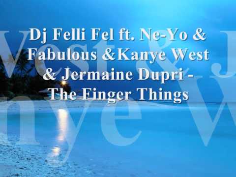 Dj Felli Fel ft. Ne-Yo & Fabulous & Kanye West & Jermaine Dupri - The Finger  Things