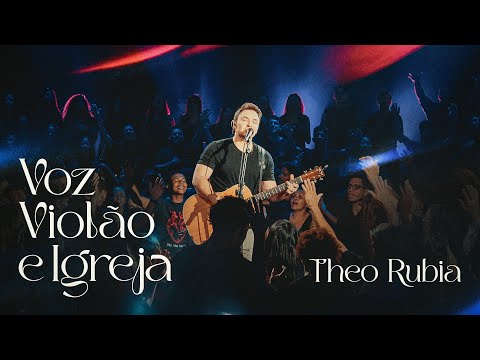 Voz, Violão & Igreja - Ao Vivo | Theo Rubia (DVD Completo)
