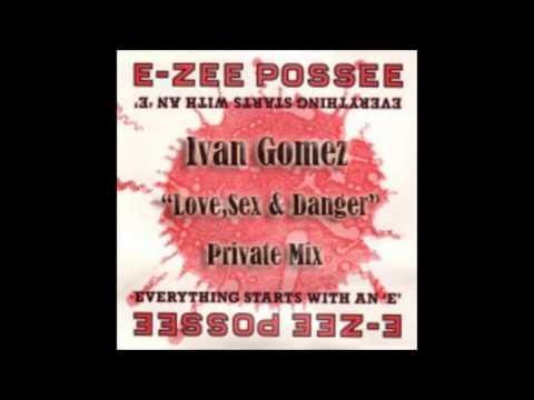 E-Zee Posse Feat. MC Kinky - Everything Starts With An 'E' (Ivan Gomez 'Love Sex & Danger' 2012 Mix)