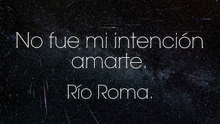 Río Roma - No fue mi intención amarte