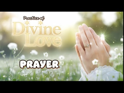 SSS-38: PRAYER: The Practice of Divine Love (TLG-6)