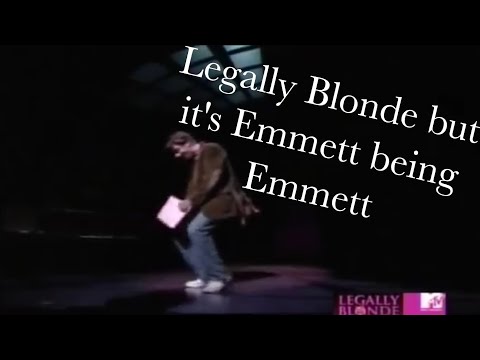 Legally Blonde but it's Emmett being Emmett