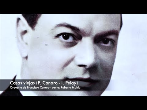 Tango: Casas viejas (1935) Orquesta de Francisco Canaro, canta Roberto Maida