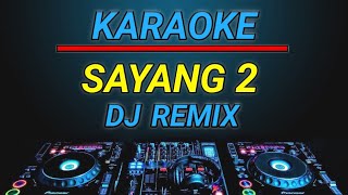 Download lagu KARAOKE DJ SAYANG 2 VIRAL TIKTOK REMIX SLOW BY JMBD mp3