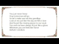 Vince Gill - Let's Make Sure We Kiss Goodbye Lyrics - Argelia Wenner Vince Gill - Let's Make Sure We Kiss Goodbye Lyrics