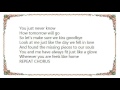 Vince Gill - Let's Make Sure We Kiss Goodbye Lyrics