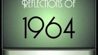 Reflections Of 1964 - Part 1 ♫ ♫  [65 Songs]