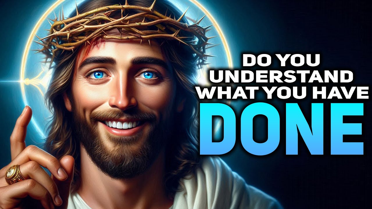 GOD SAYS: DO YOU UNDERSTAND WHAT YOU HAVE DONE | God Message | God Message Today | God Message Now