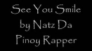 See You Smile by Natz Da Pinoy Rapper [lyrics]