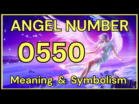 Angel Number 0550 – Meaning and Symbolism 💕