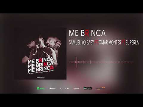 ME BRINCA - SAMUELIYO BABY FT OMAR MONTES, EL PERLA