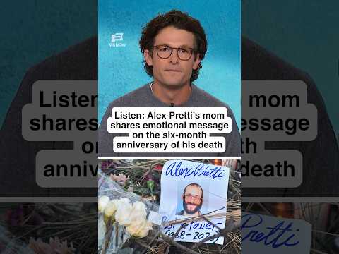 Listen: Alex Pretti’s mom shares emotional message on the six-month anniversary of his death