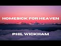 Homesick For Heaven (Lyric Video) - Phil Wickham