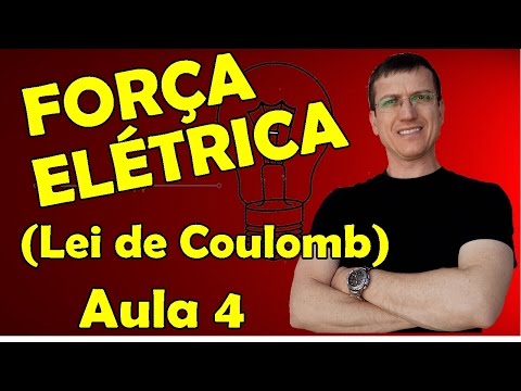 FORÇA ELÉTRICA (LEI DE COULOMB) - ELETROSTÁTICA - AULA 4 - Prof.  Marcelo Boaro