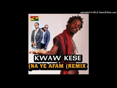 KWAW KESE - NA YE AFAM (REMIX) FT 2T0FF