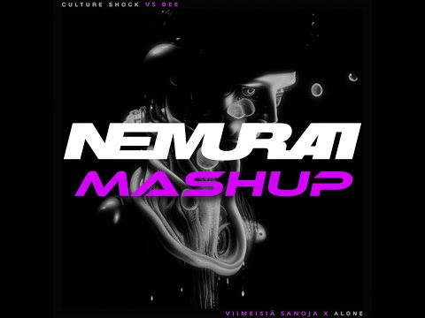 Culture Shock Vs. Bee - Alone X Viimeisiä Sanoja (NEMURAI Mashup)