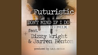 Don&#39;t Mind If I Do - The Remix (feat. Dizzy Wright &amp; Jarren Benton)