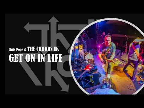 GET ON IN LIFE  by  THE  CHORDS UK