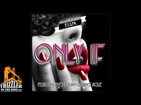 Eliza ft. The Kid Ryan, Prince Sole - Only If [Prod. KOTheLegend] [Thizzler.com]