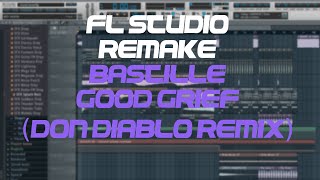 Fl Studio Remake - Bastille - Good Grief (Don Diablo Remix) (FREE FLP)