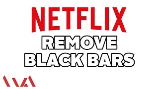 Netflix App - Remove Black Bars
