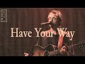 Have Your Way
