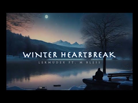 LerMuDex X M Bless- Winter Heartbreak