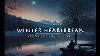 LerMuDex X M Bless- Winter Heartbreak