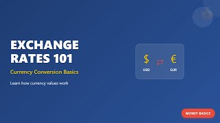 Exchange Rates 101: Currency Conversion Basics for Beginners | Money Basics