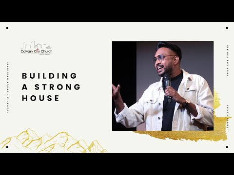 Building a Strong House |  Ps. Sebastian | 12  March 2022