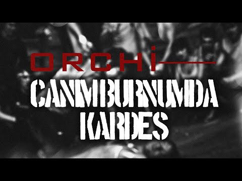 Orchi - Canım burnumda kardeş (2009)