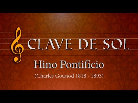 Clave de Sol: Hino Pontifício: O hino papal (com letra)
