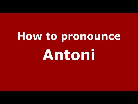 How to pronounce Antoni
