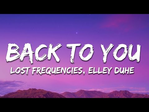 Lost Frequencies - Back to You (Lyrics) ft. Elley Duhé & X Ambassadors
